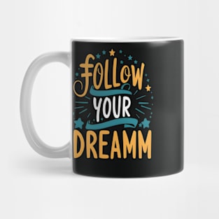 Follow Your Dreams Mug